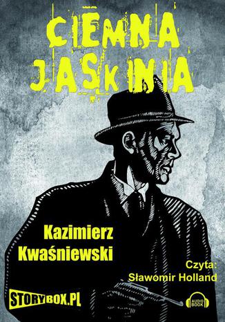 Ciemna jaskinia Kazimierz Kwaniewski - okadka ebooka