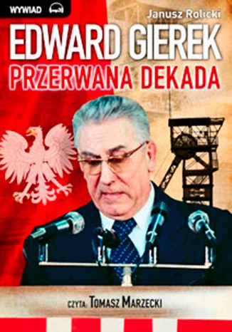 Edward Gierek. Przerwana Dekada Janusz Rolicki - okładka audiobooks CD