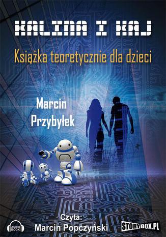 Kalina i Kaj. Ksika teoretycznie dla dzieci Marcin Przybyek - okadka audiobooks CD