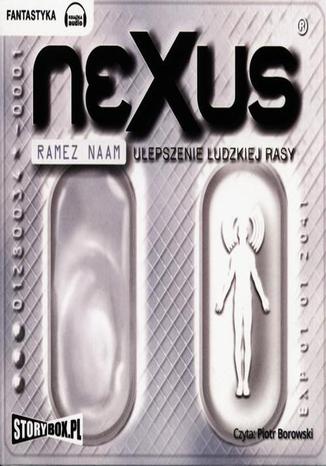 Nexus. Ulepszenie ludzkiej razy Ramez Naam - okadka audiobooks CD