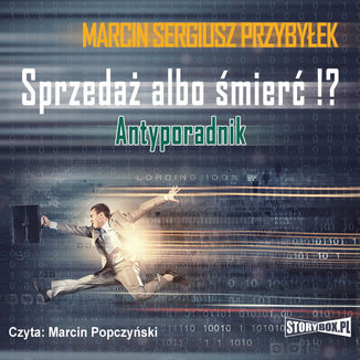 Sprzedaż albo śmierć!? Antyporadnik Marcin Przybyłek - okładka audiobooka MP3