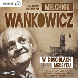 W kościołach Meksyku Melchior Wańkowicz - okładka audiobooka MP3