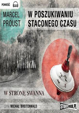 W poszukiwaniu straconego czasu. Tom 1. W stron Swanna Marcel Proust - okadka audiobooks CD