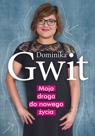 Moja droga do nowego ycia Dominika Gwit - okadka ebooka