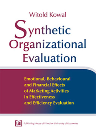 Synthetic Organizational Evaluation. Emotional, Behavioural and Financial Effects of Marketing Activities in Effectiveness and Efficiency Evaluation Witold Kowal - okładka audiobooks CD