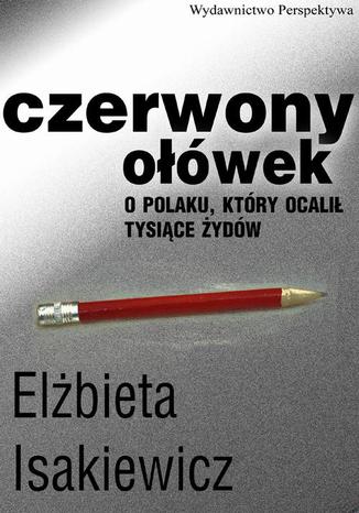 Czerwony owek. O Polaku, ktry ocali tysice ydw Elbieta Isakiewicz - okadka audiobooka MP3
