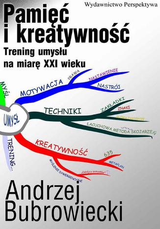 Pami i kreatywno. Trening umysu na miar XXI wieku Andrzej Bubrowiecki - okadka audiobooka MP3