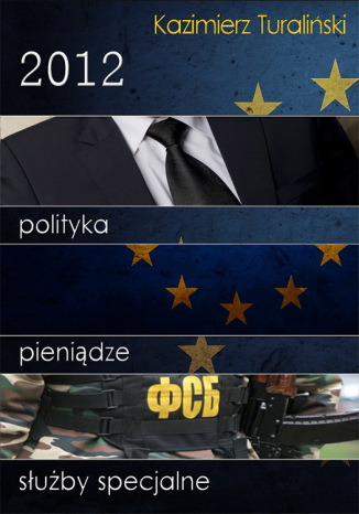 2012: Polityka, pieniądze, służby specjalne Kazimierz Turaliński - okładka audiobooks CD