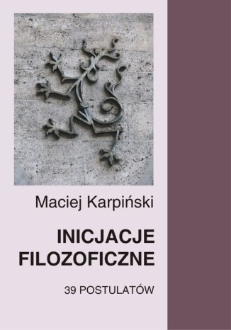 Inicjacje filozoficzne. 39 postulatw Maciej Karpiski - okadka audiobooks CD