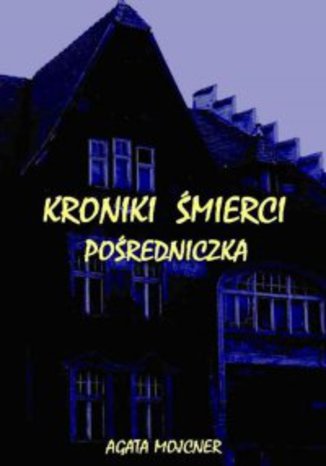 Kroniki mierci. Poredniczka Agata Mojcner - okadka audiobooks CD