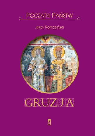 Początki państw. Gruzja Jerzy Rohoziński - okładka audiobooks CD