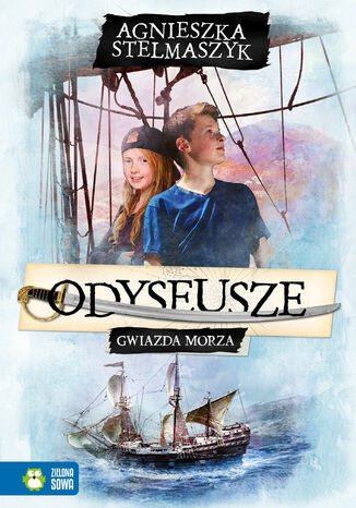 Odyseusze (Tom 1). Odyseusze. Gwiazda Morza Agnieszka Stelmaszyk - okadka audiobooka MP3