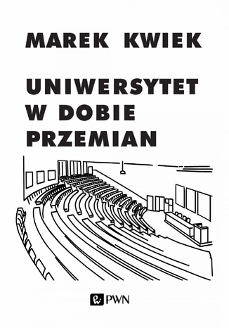 Okładka:Uniwersytet w dobie przemian. Adaptacje instytucji akademickich do nowych warunków w Polsce i Europie 