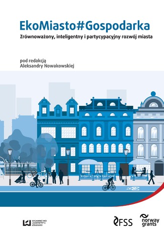 EkoMiasto#Gospodarka. Zrównoważony, inteligentny i partycypacyjny rozwój miast Aleksandra Nowakowska - okładka książki