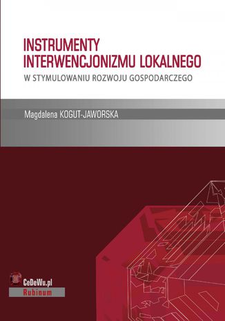 Okładka książki/ebooka Instrumenty interwencjonizmu lokalnego w stymulowaniu rozwoju gospodarczego. Rozdział 2. PROJECT FINANCE W INWESTYCJACH INFRASTRUKTURALNYCH