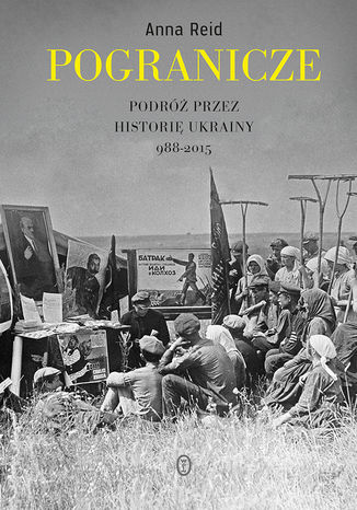 Pogranicze. Podróż przez historię Ukrainy 988-2015