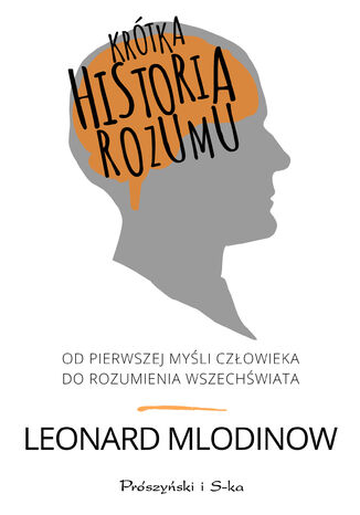 Krtka historia rozumu. Od pierwszej myli czowieka do rozumienia Wszechwiata Leonard Mlodinow - okadka audiobooka MP3