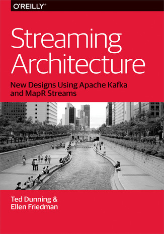 Okładka książki Streaming Architecture. New Designs Using Apache Kafka and MapR Streams