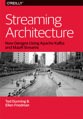 Streaming Architecture. New Designs Using Apache Kafka and MapR Streams Ted Dunning, Ellen Friedman - okadka audiobooks CD