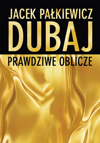 Dubaj. Prawdziwe oblicze Jacek Pałkiewicz - okładka audiobooka MP3