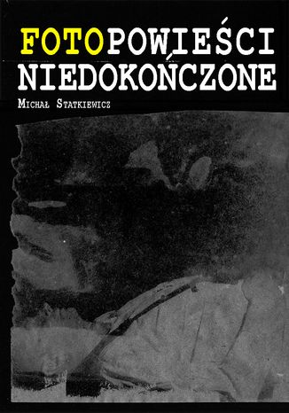 Fotopowieci niedokoczone Micha Statkiewicz - okadka audiobooka MP3