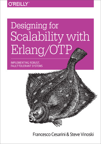 Designing for Scalability with Erlang/OTP. Implement Robust, Fault-Tolerant Systems Francesco Cesarini, Steve Vinoski - okładka książki