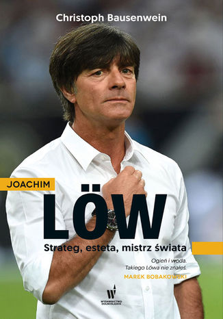 Joachim Low. Strateg, esteta, mistrz świata