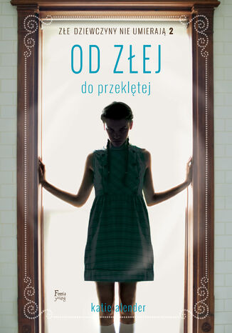 Złe dziewczyny nie umierają (Tom 2). Od złej do przeklętej