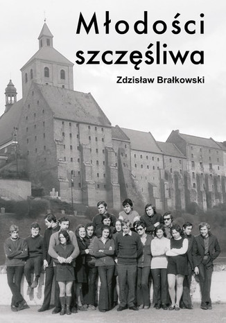 Młodości szczęśliwa Zdzisław Brałkowski - okładka audiobooka MP3