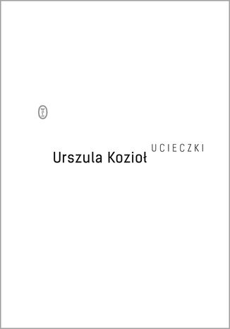Ucieczki Urszula Kozio - okadka ebooka