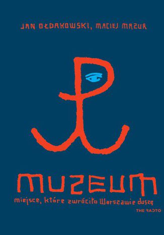 Muzeum. Miejsce, które zwróciło Warszawie duszę