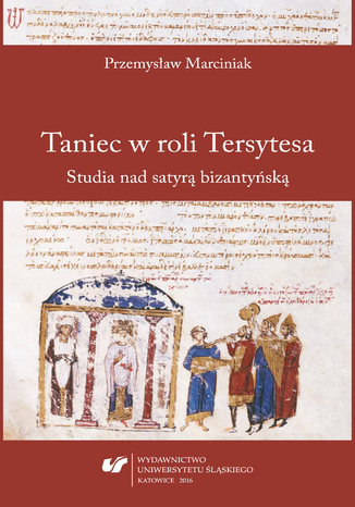 Okładka:Taniec w roli Tersytesa. Studia nad satyrą bizantyńską 