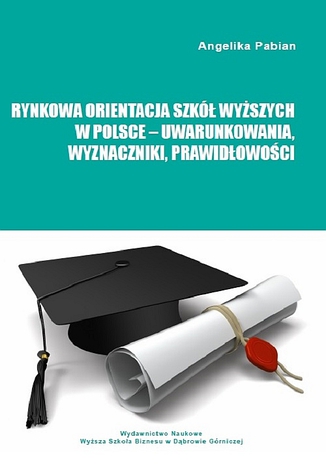 Rynkowa orientacja szk wyszych w Polsce - uwarunkowania, wyznaczniki, prawidowoci Angelika Pabian - okadka audiobooks CD