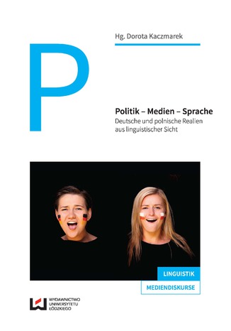 Politik - Medien - Sprache. Deutsche und polnische Realien aus linguistischer Sicht
