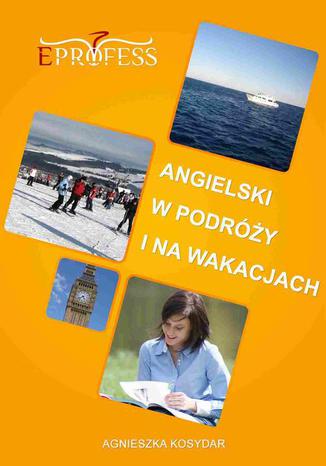 Angielski w Podry i na Wakacjach Agnieszka Kosydar - okadka audiobooks CD