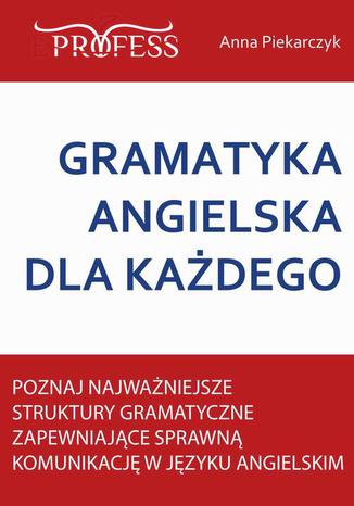 Gramatyka Angielska Dla Każdego Anna Piekarczyk - okładka ebooka