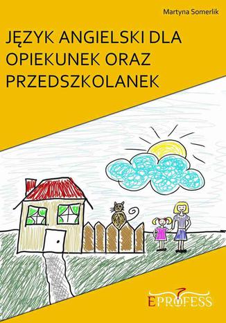 Jzyk Angielski Dla Opiekunek oraz Przedszkolanek Martyna Somerlik - okadka audiobooks CD
