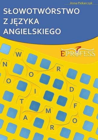 Słowotwórstwo z Języka Angielskiego Anna Piekarczyk - okładka audiobooka MP3