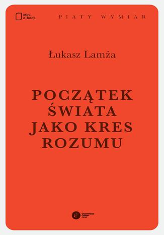Początek świata jako kres rozumu Łukasz Lamża - okładka audiobooka MP3
