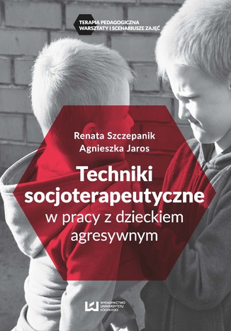 Techniki soscjoterapeutyczne w pracy z dzieckiem agresywnym Agnieszka Jaros, Renata Szczepanik - okładka audiobooks CD