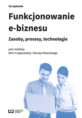 Okładka:Funkcjonowanie e-biznesu. Zasoby, procesy, technologie 