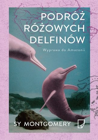 Okładka książki/ebooka Podróż różowych delfinów EKO Wyprawa do Amazonii