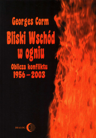Bliski Wschd w ogniu. Oblicza konfliktu 1956-2003 Corm Georges - okadka audiobooks CD