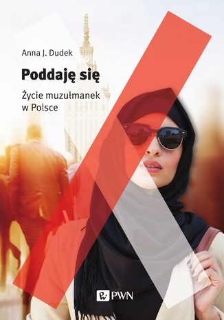 Okładka:Poddaję się. Życie muzułmanek w Polsce 