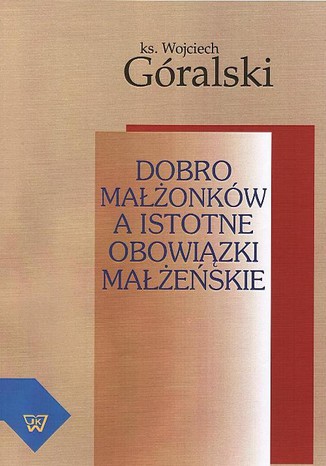 Dobro maonkw a istotne obowizki maeskie Wojciech Gralski - okadka ebooka
