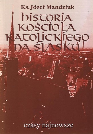 Historia Kocioa Katolickiego na lsku t. 4 cz. 1. Archidiecezja wrocawska Jzef Mandziuk - okadka audiobooka MP3