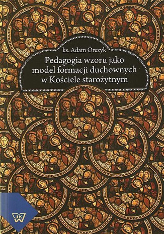 Pedagogia wzoru jako  model formacji duchownych w kociele staroytnym Adam Orczyk - okadka audiobooks CD