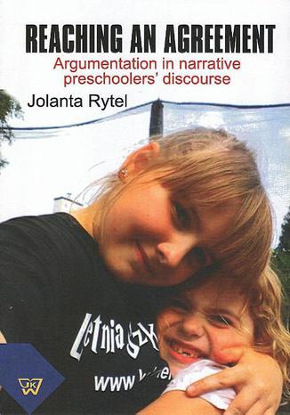 Reaching an agreement. Argumentation in preschoolers' narrative discourse Jolanta Rytel - okadka audiobooka MP3