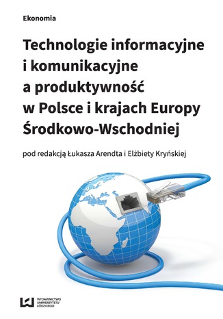 Okładka:Technologie informacyjne i komunikacyjne a produktywność w Polsce i krajach Europy Środkowo-Wschodniej 