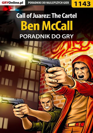 Call of Juarez: The Cartel - Ben McCall - poradnik do gry